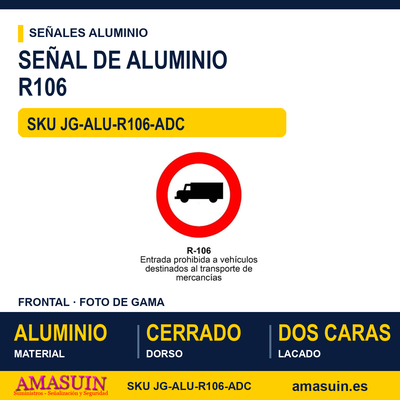 Señal Aluminio MOPU R106 Prohibido a vehículos de mercancías - Dorso cerrado 1 Señal Aluminio MOPU R106 Prohibido a vehículos de mercancías - Dorso cerrado
